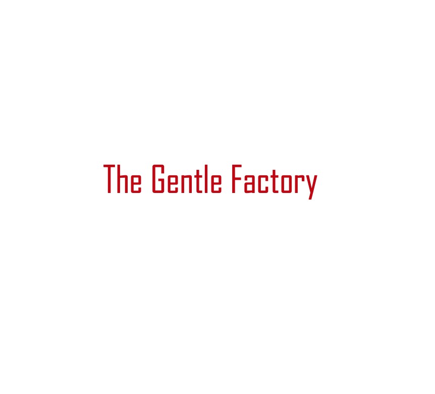 The Gentle Factory